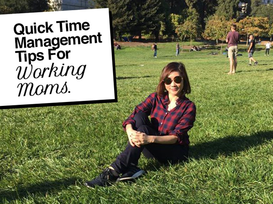 3 QUICK TIME MANAGEMENT TIPS FOR WORKING MOMS