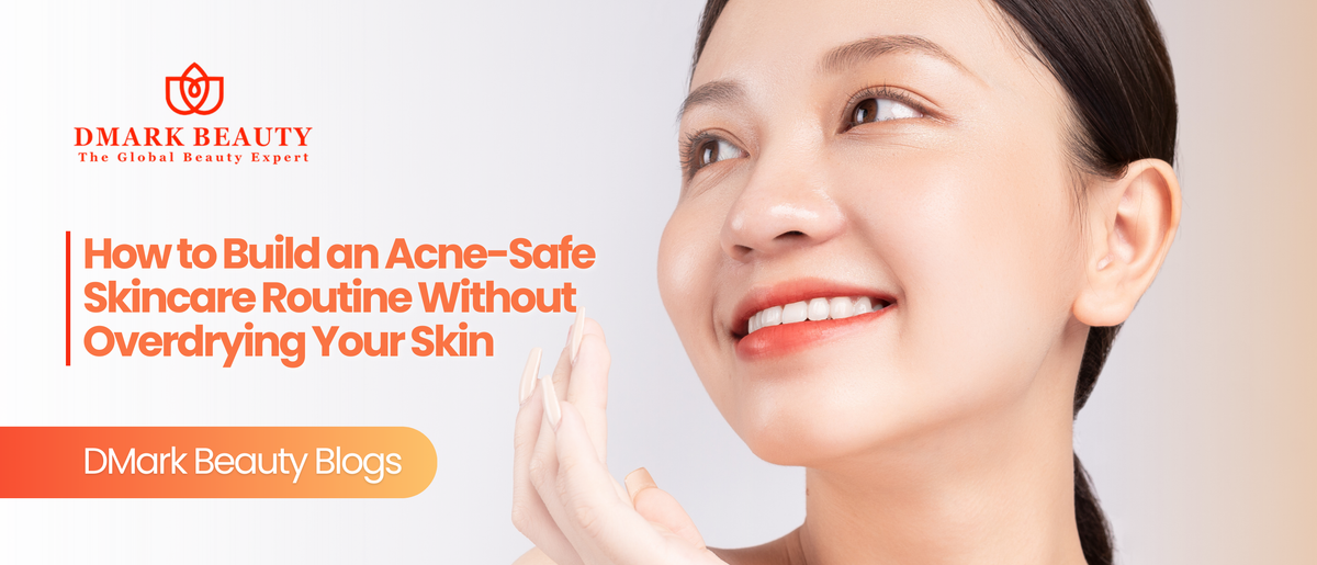 How to Build an Acne-Safe Skincare Routine Without Overdrying Your Ski ...