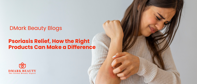 Psoriasis Relief: How the Right Products Can Make a Difference