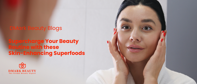 Supercharge Your Beauty Routine with Skin-Enhancing Superfoods